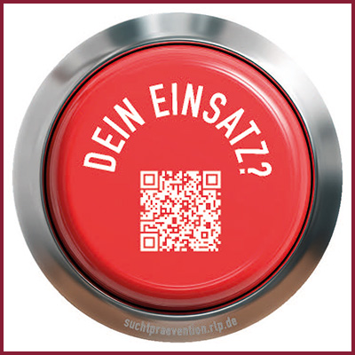 Roter Kreis mit silberner Umrandung und Schriftzug Dein Einsatz? suchtpraevention.rlp.de und QR Code, der Webseite öffnet